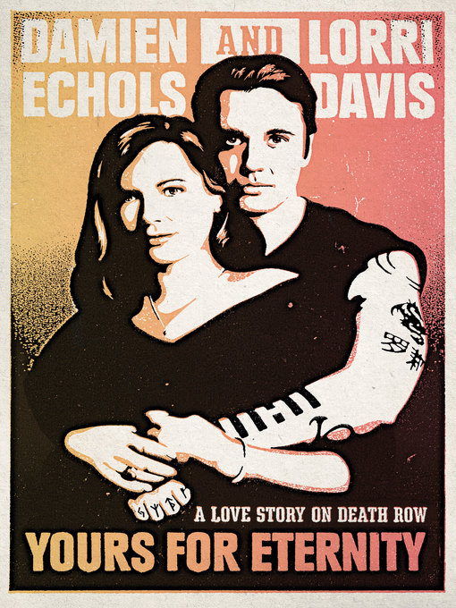 Title details for Yours for Eternity: a Love Story on Death Row by Damien Echols - Wait list